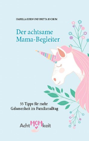 Der achtsame Mama-Begleiter von Eisen,  Isabella, Jochum,  Britta