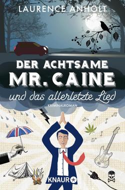 Der achtsame Mr. Caine und das allerletzte Lied von Anholt,  Laurence, Lake-Zapp,  Kristina