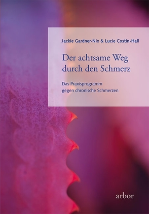 Der achtsame Weg durch den Schmerz von Bendner,  Christine, Costin-Hall,  Lucie, Gardner-Nix,  Jackie