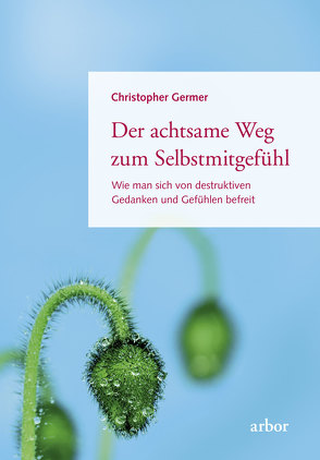 Der achtsame Weg zum Selbstmitgefühl von Bendner,  Christine, Germer,  Christopher, Salzberg,  Sharon