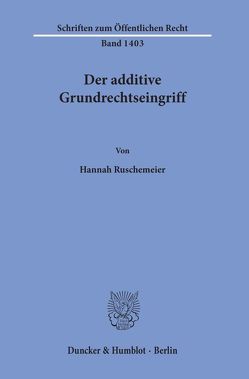 Der additive Grundrechtseingriff. von Ruschemeier,  Hannah