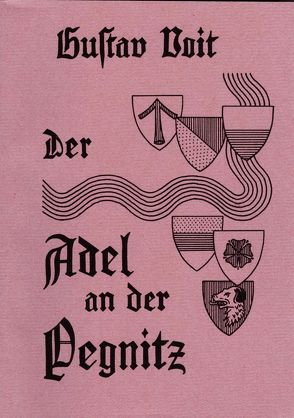 Der Adel an der Pegnitz 1100 bis 1400 von Kretschmer,  Fritz, Voit,  Gustav