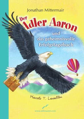 Der Adler Aaron von Lavallèn,  Marcello T., Mittermair,  Jonathan