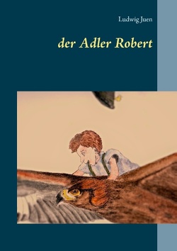 der Adler Robert von Juen,  Ludwig