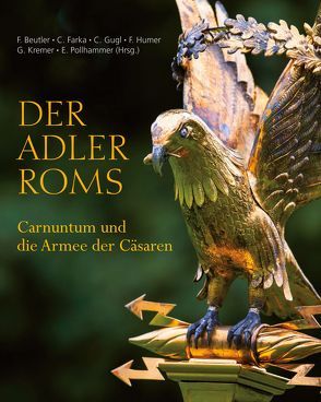 Der Adler Roms von Beutler,  Franziska, Farka,  Christa, Gugl,  Christian, Humer,  Franz, Kremer,  Gabrielle, Pollhammer,  Eduard