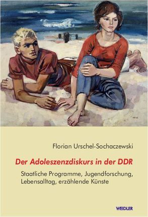 Der Adoleszenzdiskurs in der DDR von Urschel-Sochaczewski,  Florian