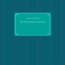 Der Adventskranz des Erinnerns von Schöbler,  Manuela