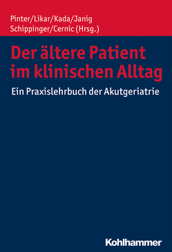 Der ältere Patient im klinischen Alltag von Cernic,  Karl, Janig,  Herbert, Kada,  Olivia, Likar,  Rudolf, Pinter,  Georg, Schippinger,  Walter