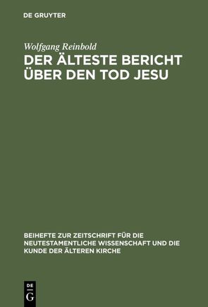 Der älteste Bericht über den Tod Jesu von Reinbold,  Wolfgang