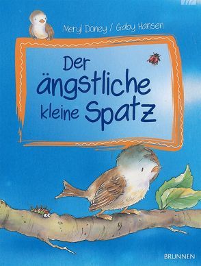 Der ängstliche kleine Spatz von Doney,  Meryl, Hansen,  Gaby