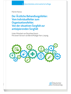 Der Ärztliche Behandlungsfehler: Vom Individualfehler zum Organisationsfehler von Hansis,  Dorothee, Hansis,  Martin