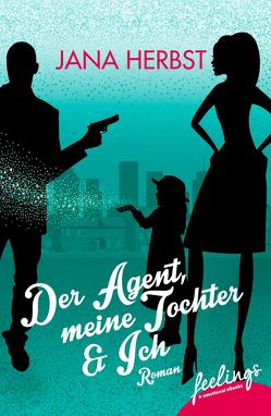 Der Agent, meine Tochter & Ich von Herbst,  Jana