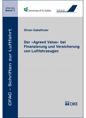 Der ‚Agreed Value‘ bei Finanzierung und Versicherung von Luftfahrzeugen von Gabathuler,  Silvan