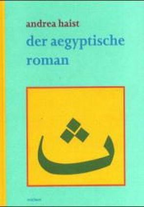 Der ägyptische Roman von Haist,  Andrea