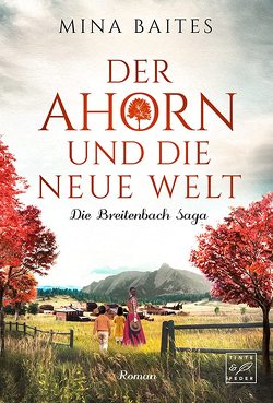 Der Ahorn und die neue Welt von Baites,  Mina