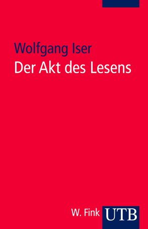 Der Akt des Lesens von Iser,  Wolfgang