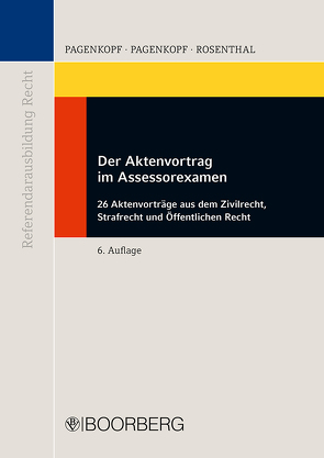 Der Aktenvortrag im Assessorexamen von Pagenkopf,  Martin, Pagenkopf,  Oliver, Rosenthal,  Axel