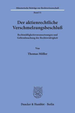 Der aktienrechtliche Verschmelzungsbeschluß. von Moeller,  Thomas