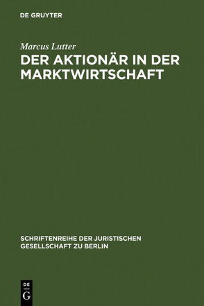 Der Aktionär in der Marktwirtschaft von Lutter,  Marcus