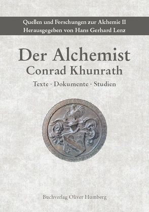 Der Alchemist Conrad Khunrath von Humberg,  Oliver, Khunrath,  Conrad, Lenz,  Hans Gerhard