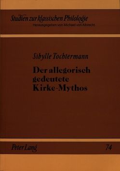 Der allegorisch gedeutete Kirke-Mythos von Tochtermann,  Sibylle