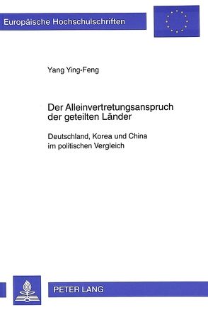 Der Alleinvertretungsanspruch der geteilten Länder von Yang,  Ying-Feng