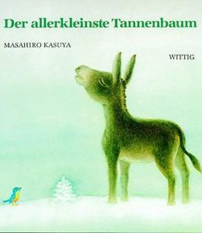 Der allerkleinste Tannenbaum von Bloch,  Peter, Kasuya,  Masahiro, Sakuma,  Takeshi