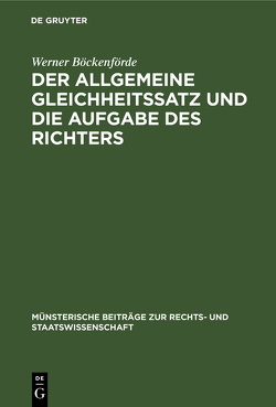 Der allgemeine Gleichheitssatz und die Aufgabe des Richters von Böckenförde,  Werner