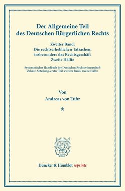 Der Allgemeine Teil des Deutschen Bürgerlichen Rechts. von Binding,  Karl, Tuhr,  Andreas von