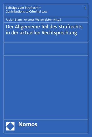 Der Allgemeine Teil des Strafrechts in der aktuellen Rechtsprechung von Stam,  Fabian, Werkmeister,  Andreas