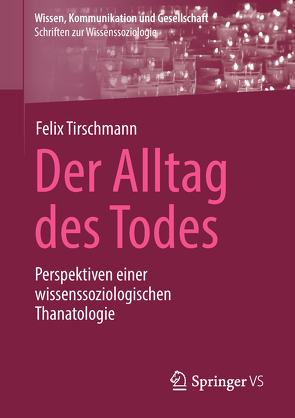 Der Alltag des Todes von Tirschmann,  Felix