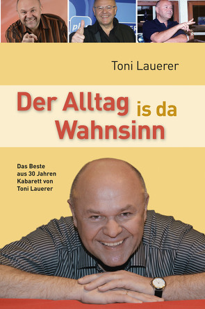 Der Alltag is da Wahnsinn von Lauerer,  Toni