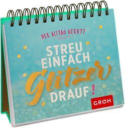 Der Alltag nervt? Streu einfach Glitzer drauf! von Groh Redaktionsteam