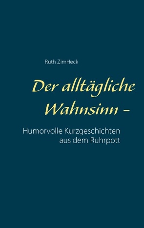 Der alltägliche Wahnsinn – von ZimHeck,  Ruth