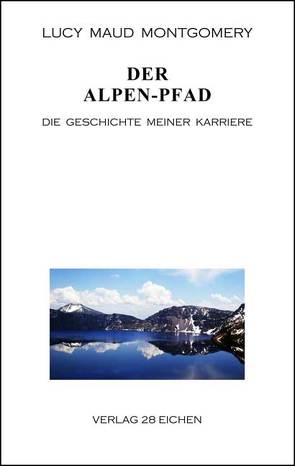 Der Alpen-Pfad von Montgomery,  Lucy Maud, Schindler,  Andy, Spittel,  Olaf R