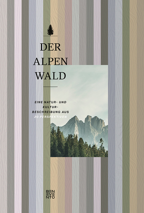 Der Alpenwald von Hackländer,  Klaus, Hochbichler,  Eduard, Köhlmeier,  Michael, Meisinger,  Werner, Moser,  Maximilian, Pruckner,  Othmar