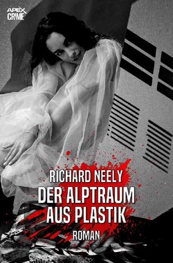 DER ALPTRAUM AUS PLASTIK von Dörge,  Christian, Neely,  Richard