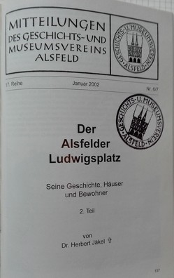 Der Alsfelder Ludwigsplatz. Seine Geschichte, Häuser und Bewohner / Der Alsfelder Ludwigsplatz. Seine Geschichte, Häuser und Bewohner von Jäkel,  Herbert