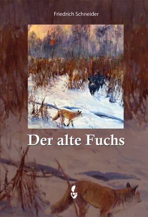 Der alt Fuchs von Schneider,  Friedrich