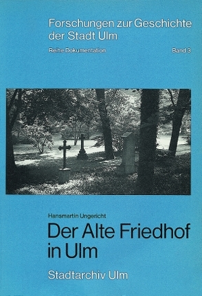 Der Alte Friedhof in Ulm von Ungericht,  Hansmartin