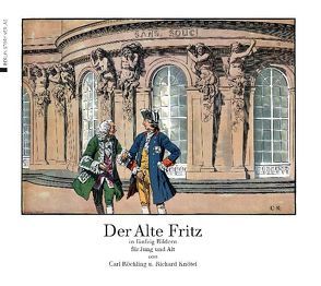 Der Alte Fritz in fünfzig Bildern für Jung und Alt von Giebel,  Wieland, Knötel,  Richard, Röchling,  Carl