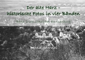 Der alte Harz – historische Fotos in vier Bänden von Sternal,  Bernd