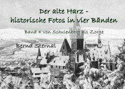 Der alte Harz – historische Fotos in vier Bänden von Sternal,  Bernd