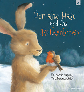 Der alte Hase und das Rotkehlchen von Baguley,  Elizabeth, Macnaughton,  Tina