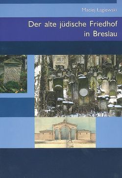 Der alte jüdische Friedhof in Breslau von Lagiewski,  Maciej