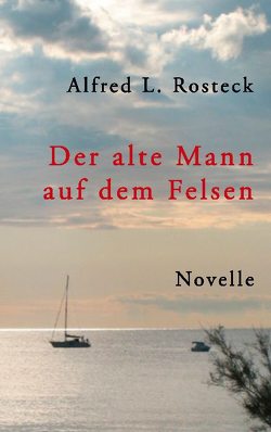 Der alte Mann auf dem Felsen von Rosteck,  Alfred L