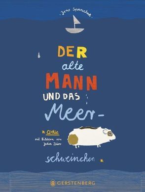 Der alte Mann und das Meerschweinchen von Dürr,  Julia, Sparschuh,  Jens