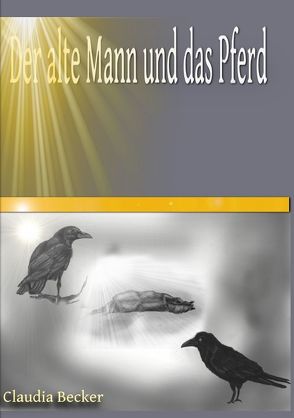 Der alte Mann und das Pferd von Becker,  Claudia