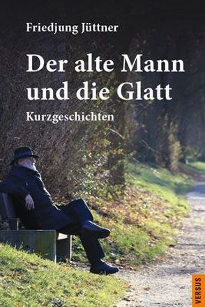 Der alte Mann und die Glatt von Jüttner,  Friedjung