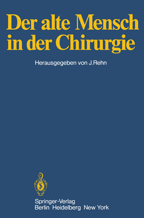 Der alte Mensch in der Chirurgie von Rehn,  Jörg